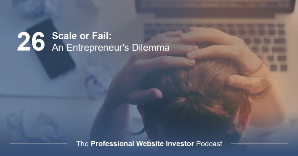 Scale or Fail: An Entrepreneur's Dilemma